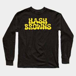 hash browns (yellow) Long Sleeve T-Shirt